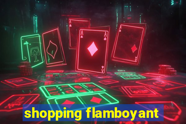 shopping flamboyant